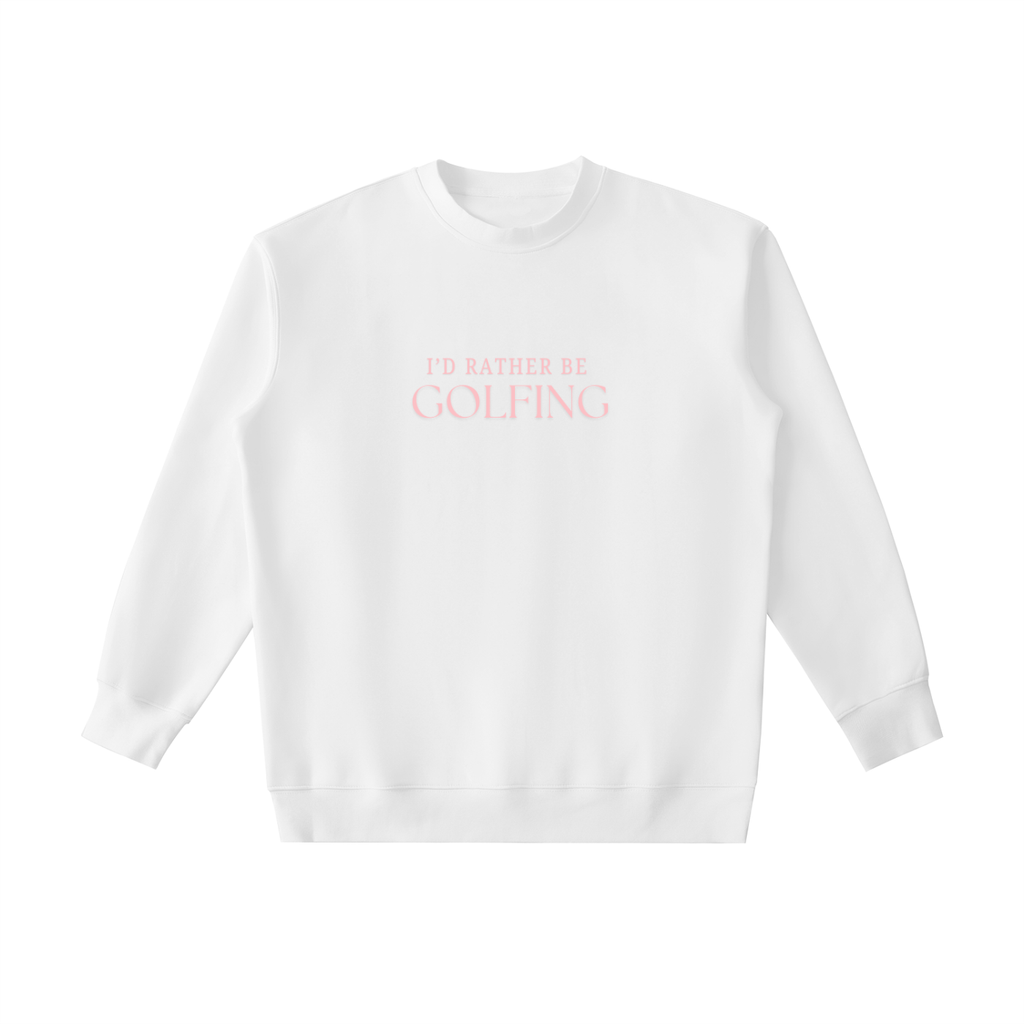 I'D RATHER BE GOLFING (PINK) CREWNECK