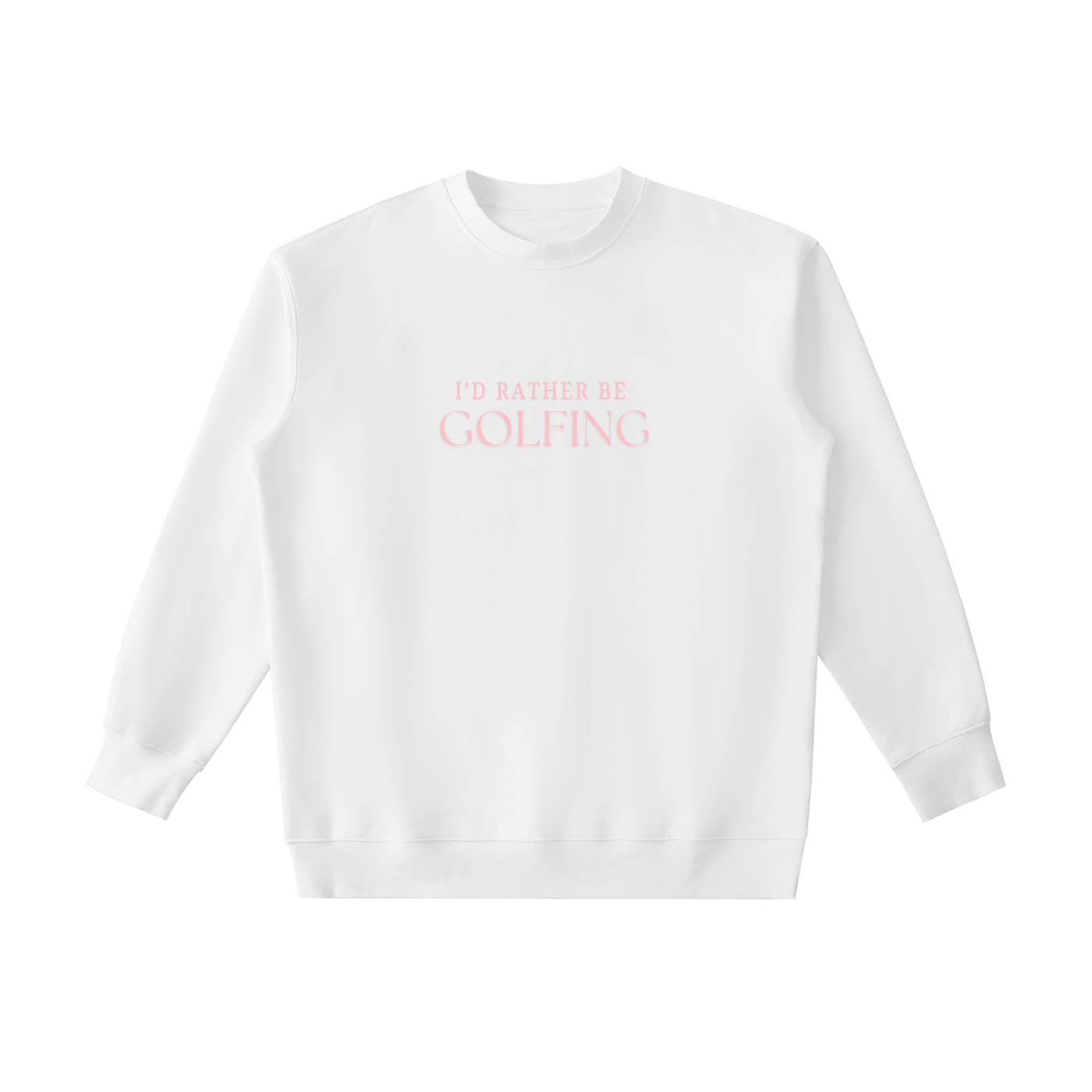 I'D RATHER BE GOLFING (PINK) CREWNECK