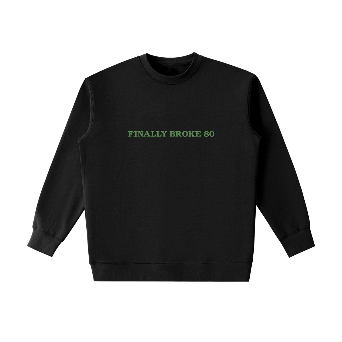 FINALLY BROKE 80 Crewneck