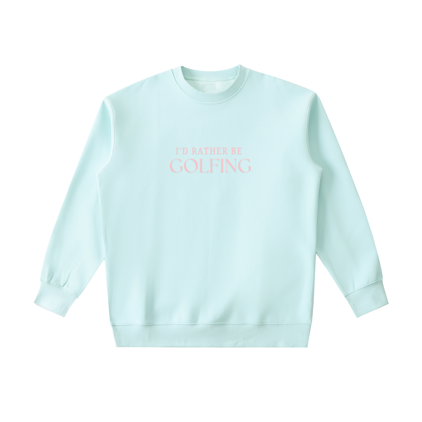 I'D RATHER BE GOLFING (PINK) CREWNECK